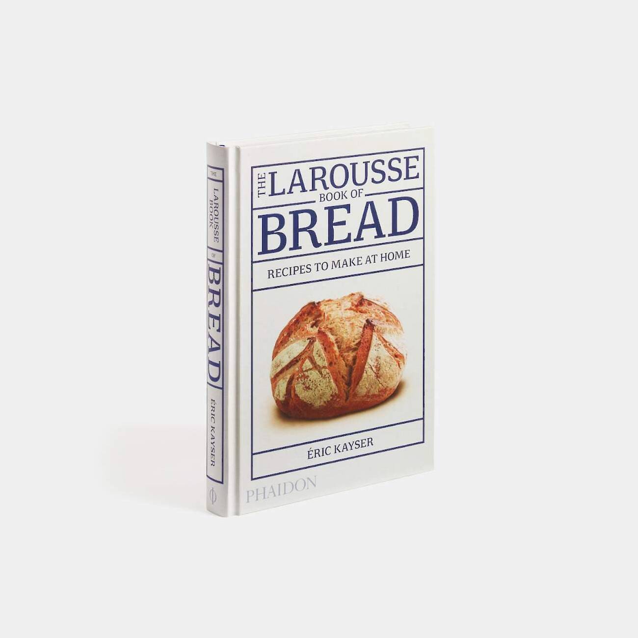 The Larousse Book of Bread: 80 Recipes to Make at Home