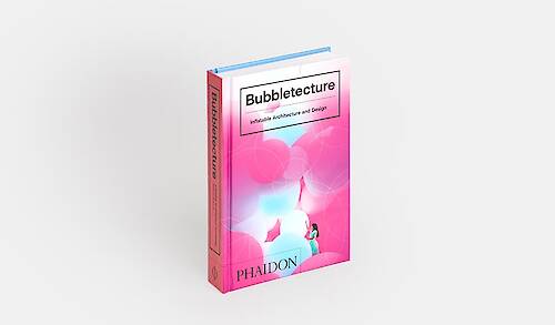 Bubbletecture : Inflatable Architecture and Design